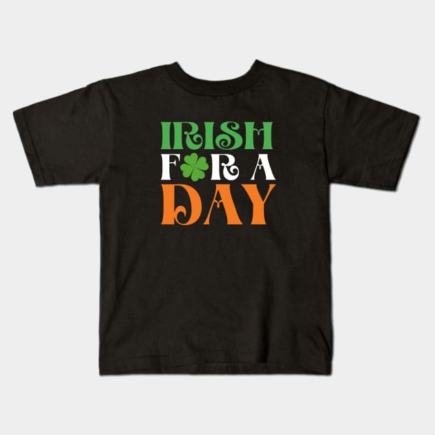 St Patrick's Day - Irish for a Day - Irish Today Kids T-Shirt by Design By Leo